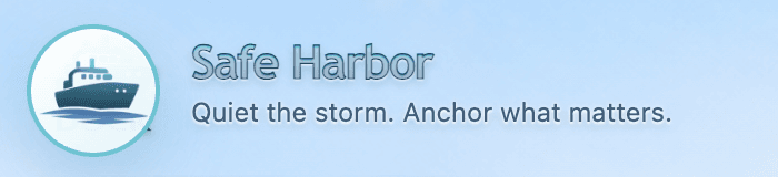 Dock's Safe Harbor: Quiet the storm. Anchor what matters.